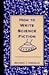 How to Write Science Fiction