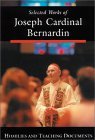 Selected Works of Joseph Cardinal Bernardin: Homilies and Teaching Documents (Vol. 1)