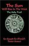 The Sun Will Rise in the West: The Holy Trail