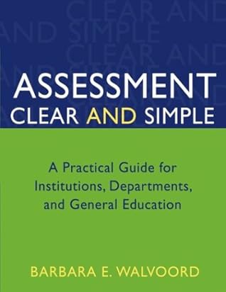 Assessment Clear and Simple: A Practical Guide for Institutions, Departments, and General Education (Jossey-Bass Higher and Adult Education)