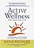 Active Wellness: A Personalized 10 Step Program for Healthy Body, Mind & Spirit