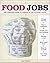 Food Jobs: The Complete Gui...