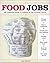 Food Jobs: The Complete Guide to Careers in the Culinary World