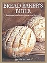 Bread Baker's Bible: Traditional Bread Recipes from Around the World