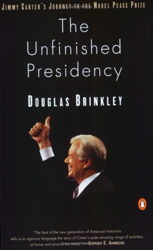 The Unfinished Presidency: Jimmy Carter's Journey Beyond the White House (Paperback)