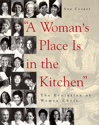 A Woman's Place Is in the Kitchen: The Evolution of Women Chefs (Paperback)