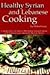 Healthy Syrian and Lebanese Cooking by Helen Corey