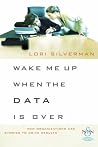 Wake Me Up When the Data Is over: How Organizations Use Stories to Drive Results Wake Me Up When the Data Is over: How Organizations Use Stories to Drive Results