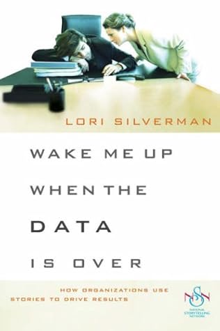 Wake Me Up When the Data Is over: How Organizations Use Stories to Drive Results