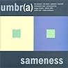 Umbr(a): Sameness Umbr(a): Sameness