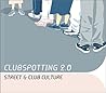 Clubspotting 2.0: Street and Club Culture
