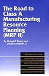 The Road to Class A Manufacturing Resource Planning (MRP II)