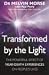 Transformed by the Light by Paul Perry