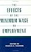 The Effects of the Minimum Wage on Employment