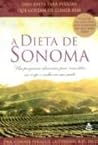 A Dieta De Sonoma - Um Programa Alimentar Para Remodelar Seu Corpo E Melhorar Sua Saúde