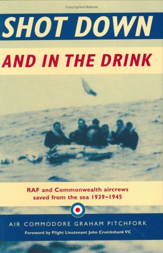 Shot Down and In The Drink: RAF and Commonwealth Aircrews Saved from the Sea, 1939-1945 (Hardcover)