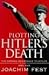 Plotting Hitler's Death: The German Resistance to Hitler, 1933-45