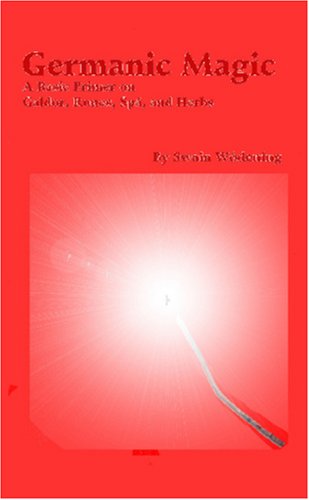 Germanic Magic: A Basic Primer on Galdor, Runes, and Spá, and Herbs (Paperback)