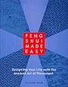 Feng Shui Made Easy: Designing Your Life with the Ancient Art of Placement