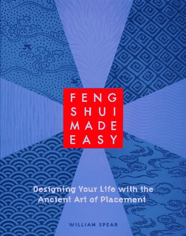 Feng Shui Made Easy: Designing Your Life with the Ancient Art of Placement (Paperback)