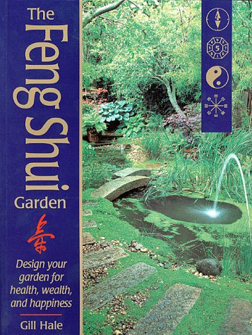 The Feng Shui Garden: Design Your Garden for Health, Wealth, and Happiness (Paperback)