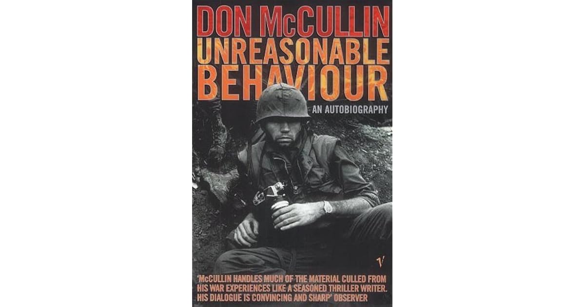 Unreasonable Behaviour: An Autobiography by Don McCullin