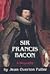 Sir Francis Bacon: A biography
