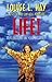 Life! by Louise L. Hay Life! by Louise L. Hay