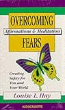 Overcoming Fears: Affirmations & Meditation Creating Safety for You and Your World