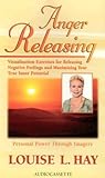 Anger Releasing by Louise L. Hay