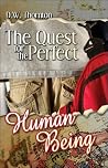 The Quest for the Perfect Human Being The Quest for the Perfect Human Being