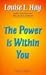 The Power Is Within You by Louise L. Hay