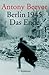 Berlin 1945. Das Ende. by Antony Beevor