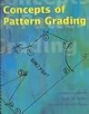 Concepts of Pattern Grading: Techniques for Manual and Computer Grading Concepts of Pattern Grading: Techniques for Manual and Computer Grading