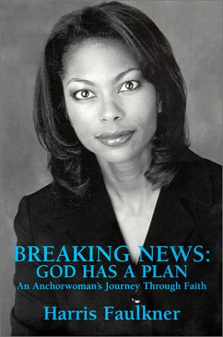 Breaking News: God Has a Plan : An Anchorwoman's Journey Through Faith (Hardcover)