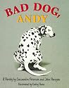 Bad Dog, Andy: A Parody Bad Dog, Andy: A Parody