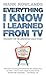 Everything I Know I Learned from TV by Mark Rowlands