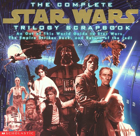 The Complete Star Wars Trilogy Scrapbook: An Out of This World Guide to Star Wars, the Empire Strikes Back, and Return of the Jedi (Paperback)