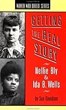 Getting the Real Story: Nellie Bly and Ida B. Wells (Women Who Dared)