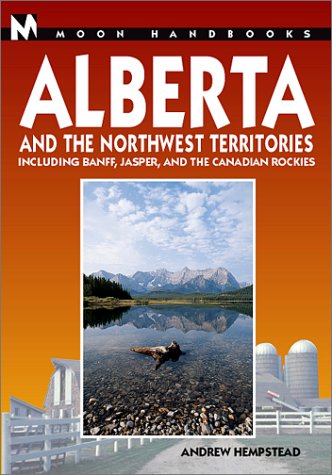 Alberta and the Northwest Territories (Moon Handbooks)
