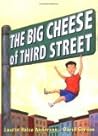 The Big Cheese of Third Street by Laurie Halse Anderson