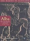 Alba: The Gaelic Kingdom of Scotland: AD 800 - 1124