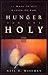 Hunger for the Holy: 71 Ways to Get Closer to God