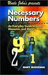 Uncle John Presents Necessary Numbers: An Everyday Guide to Sizes, Measures, and More (Bathroom Reader Series) Uncle John Presents Necessary Numbers: An Everyday Guide to Sizes, Measures, and More (Bathroom Reader Series)
