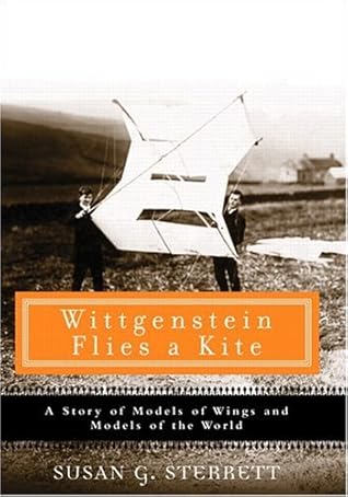 Wittgenstein Flies a Kite: A Story of Models of Wings and Models of the World