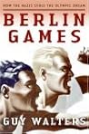 Berlin Games: How the Nazis Stole the Olympic Dream