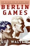 Berlin Games: How the Nazis Stole the Olympic Dream (Hardcover)