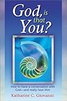 God, Is That You?: How to Have a Conversation with God-and Really Hear Him
