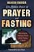The Hidden Power of Prayer and Fasting