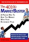 The 401(k) MarketBuster: A Proven Way to Beat The Market With Your 401k Retirement Plan The 401(k) MarketBuster: A Proven Way to Beat The Market With Your 401k Retirement Plan